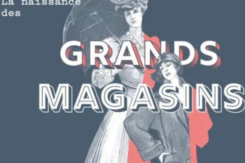 Visite de l’exposition «La naissance des grands magasins» le vendredi 13 septembre 2024 Visite de l’exposition «La naissance des grands magasins» le vendredi 13 septembre 2024